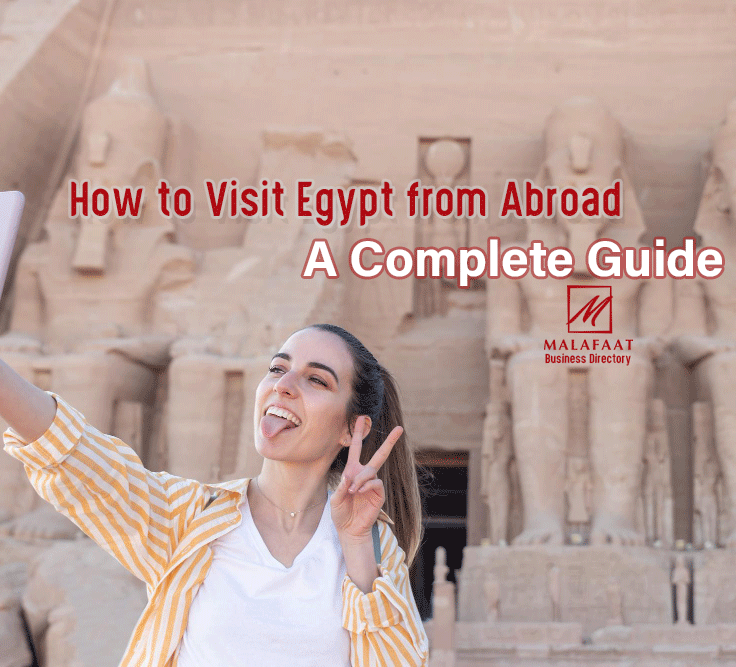 A Complete Guide for visiting Egypt from Abroad to all countries