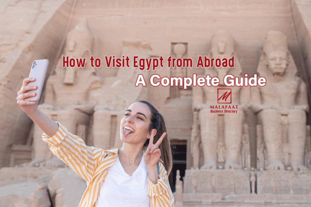 A Complete Guide for visiting Egypt from Abroad to all countries