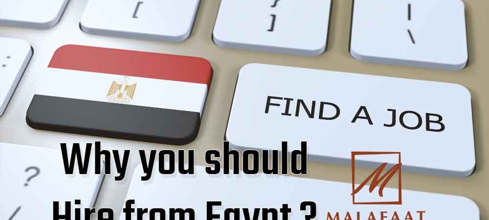 Why you should Hire from Egypt ? - Learn More by Malafaat