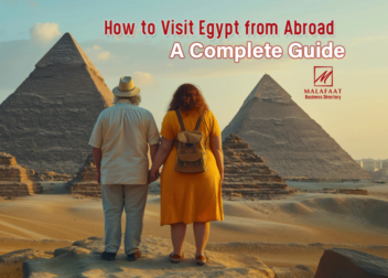 How to Visit Egypt from Abroad: A Complete Guide By Malafaat