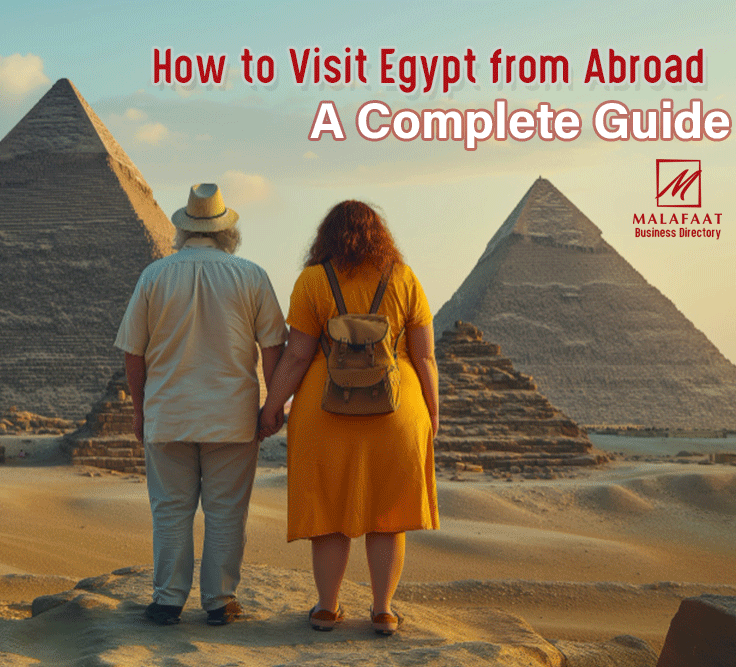 How to Visit Egypt from Abroad: A Complete Guide By Malafaat