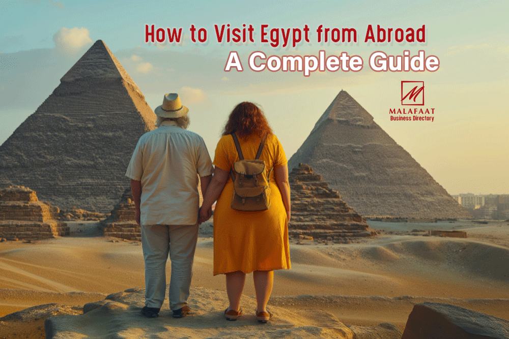 How to Visit Egypt from Abroad: A Complete Guide By Malafaat